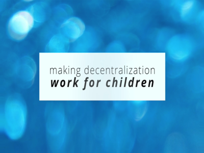 Making Decentralization Work for Children