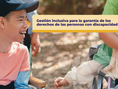 Gestión inclusiva para la garantía de los derechos de las personas con discapacidad