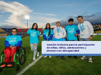 Gestión inclusiva para la participación de niñas, niños, adolescentes y jóvenes con discapacidad