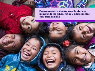 Programación inclusiva para la atención integral de las niñas, niños y adolescentes con discapacidad