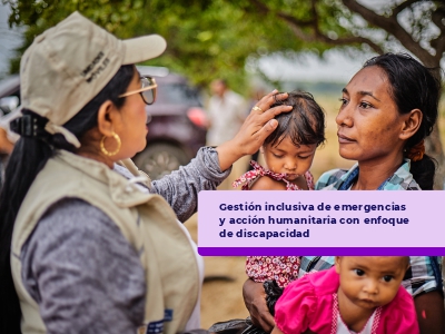 Gestión inclusiva de emergencias y acción humanitaria con enfoque de discapacidad